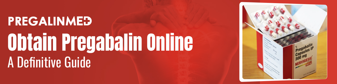 Obtain Pregabalin Online – A Definitive Guide